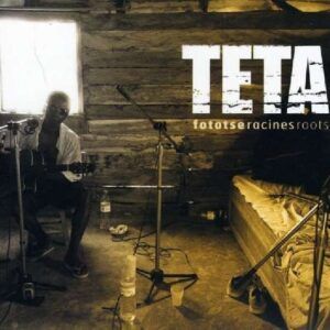 Racines Roots - Teta "Fototse"