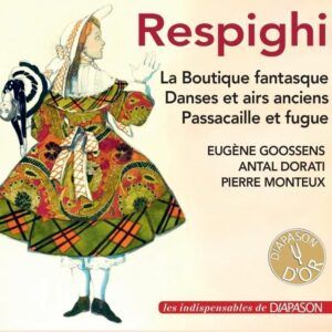 Respighi: La Boutique Fantasque, Danses et airs anciens, Passacaille et fugue - Goosens, Dorati, Monteux