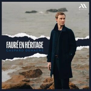 Fauré En Héritage - Gaspard Dehaene