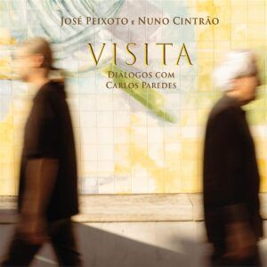 Visita - Dialogos Com Carlos Paredes - Jose Peixoto & Nuno Cintrao
