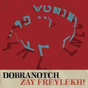 Zay Freyleikh! - Dobranotch
