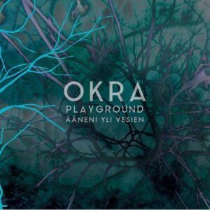 Ääneni Yli Vesien - Okra Playground