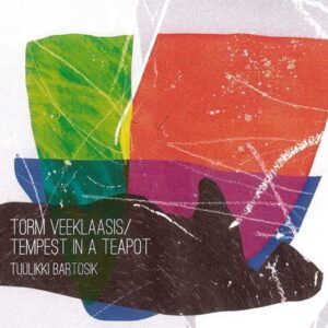 Torm Veeklaasis / Tempest In A Teapot - Tuulikki Bartosik