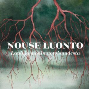 Nouse Luonto: Lauluja Monimuotoisuudesta