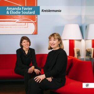 Kreislermania - Amanda Favier & Elodie Soulard
