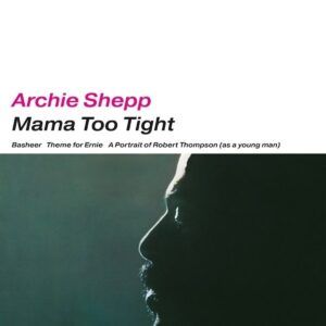 Mama Too Tight (Vinyl) - Archie Shepp