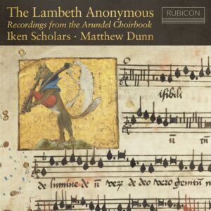 The Lambeth Anonymous: Recordings from the Arundel Choirbook - Iken Scholars