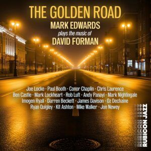 The Golden Road - Mark Edwards Plays the Music of David Forman