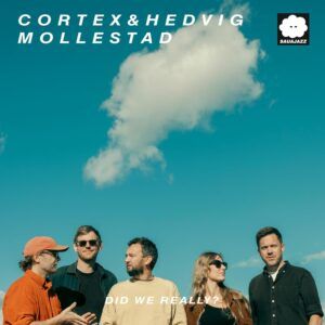 Did We Really? - Cortex & Hedvig Mollestad