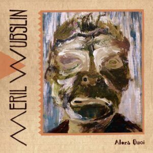 Alors Quoi (Vinyl) - Meril Wubslin