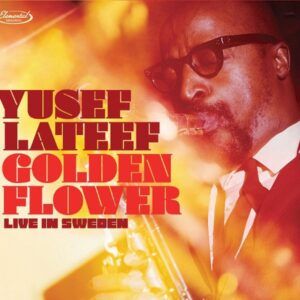 Golden Flower: Live In Sweden - Yusef Lateef