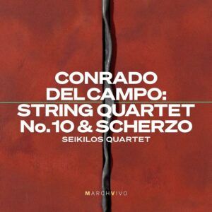 Conrado del Campo: String Quartet No. 10 & Scherzo - Seikilos Quartet