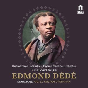 Edmond Dédé: Morgiane, ou, Le sultan d'Ispahan - Patrick Dupré Quigley