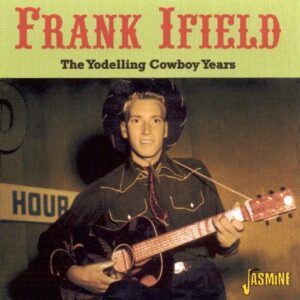The Yodelling Cowboy Years - Frank Ifield