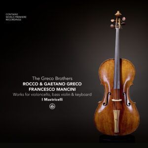 The Greco Brothers & Friends: Works for violoncello, bass violin & keyboard - I Mastricelli