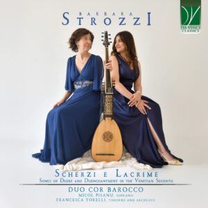 Scherzi e lacrime: Songs of Desire and Disenchantment in the Venetian Seicento - Duo Cor Barocco