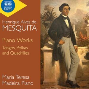 Henrique Alves De Mesquita: Piano Works - Maria Teresa Madeira