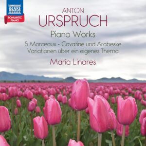 Anton Urspruch: Piano Works - María Linares