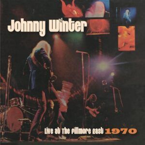 Live At The Fillmore East 1970 (Vinyl) - Johnny Winter