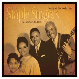 Songs For Uncloudy Days: The Early Years 1953-62 (Vinyl) - The Staple Singers