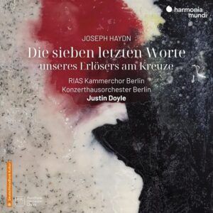 Haydn: Die Sieben Letzten Worte Unseres Erlösers Am Kreuze - Justin Doyle