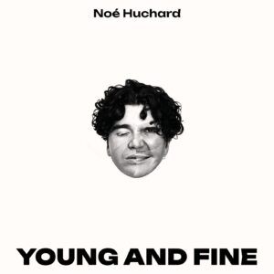 Young And Fine - Noe Huchard