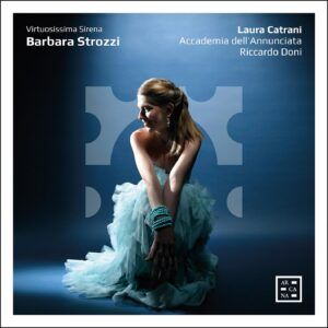 Barbara Strozzi: Virtuosissima Sirena - Laura Catrani
