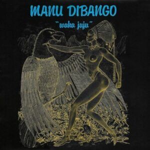 Waka Juju (Repress) (Vinyl) - Manu Dibango