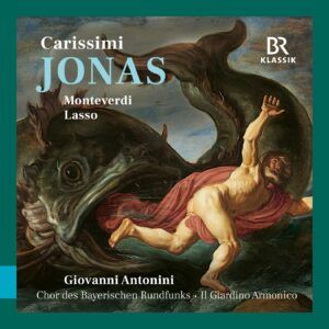 Carissimi: Jonas + Monteverdi & Lasso - Giovanni Antonini