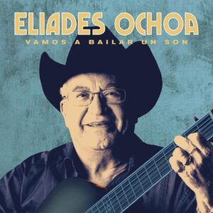 Vamos A Bailar Un Son - Eliades Ochoa