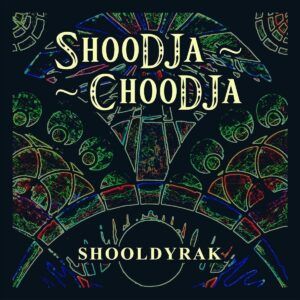 Shooldyrak - Shoodja-Choodja