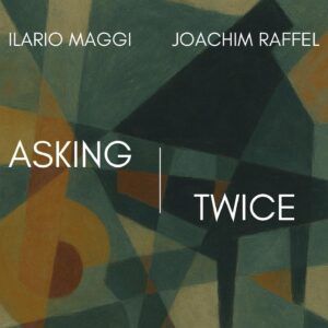 Asking Twice - Ilario Maggi & Joachim Raffel