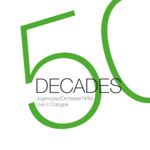 50 Decades (Live In Cologne) - JugendJazzOrchester NRW