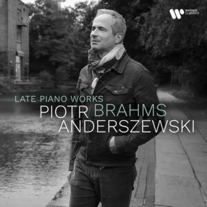 Brahms: Late Piano Works - Piotr Anderszewski