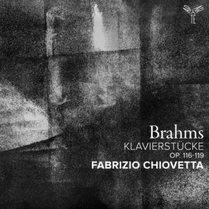 Brahms: Klavierstucke Op. 116-119 - Fabrizio Chiovetta