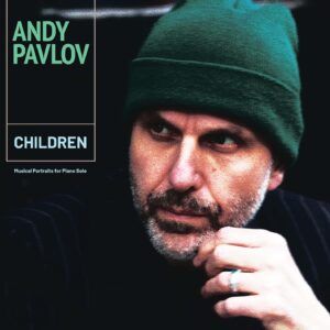 Andy Pavlov: Children, Musical Portraits For Piano Solo (Vinyl) - Andy Pavlov