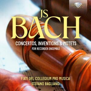 Bach: Concertos, Inventions & Motets For Recorder Ensemble - Fiati Del Collegium Pro Musica