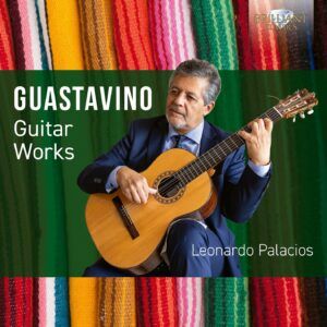 Carlos Guastavino: Guitar Works - Leonardo Palacios