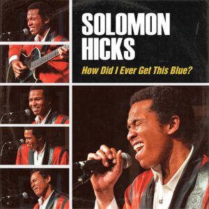 How Did I Ever Get This Blue - Solomon Hicks