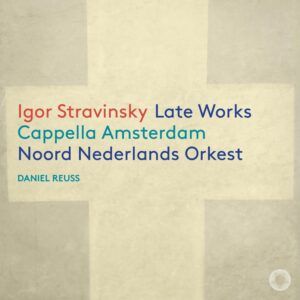 Igor Stravinsky: Late Works - Berit Norbakken
