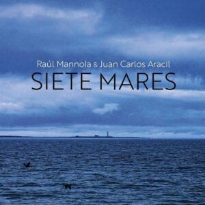 Siete Mares - Raul Mannola & Juan Carlos Aracil