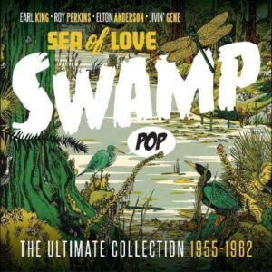 Swamp Pop: Sea Of Love