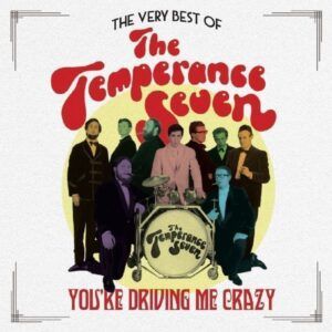 You're Driving Me Crazy - The Very Best Of Temperance Seven
