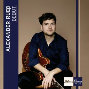 Debut: Jazz Thing Next Generation Vol. 112 - Alexander Ruess