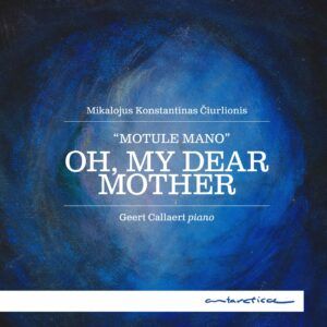 Ciurlionis: Oh, My Dear Mother - Geert Callaert