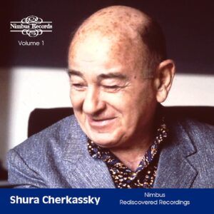 Shura Cherkassky - Nimbus Rediscovered Recordings Vol.1 - Shura Cherkassky
