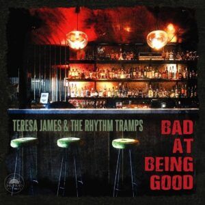 Bad At Being Good - Teresa James & The Rhythm Tramps