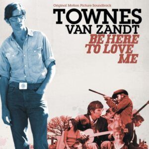 Be Here To Love Me - Townes Van Zandt