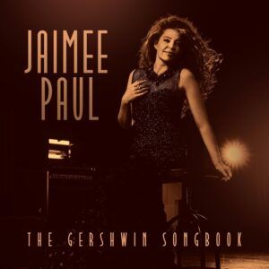 The Gershwin Songbook - Jaimee Paul