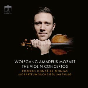 Mozart: Violin Concertos - Roberto Gonzales-Monjas